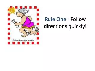rule one follow directions quickly