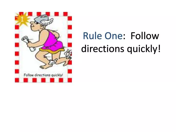 rule one follow directions quickly