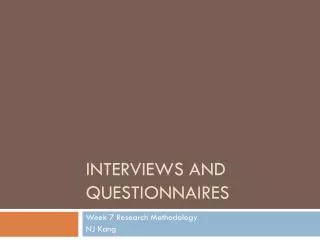Interviews and questionnaires