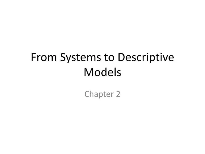 from systems to descriptive models