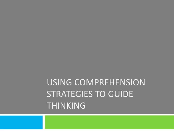 using comprehension strategies to guide thinking