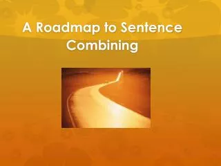 A Roadmap to Sentence Combining