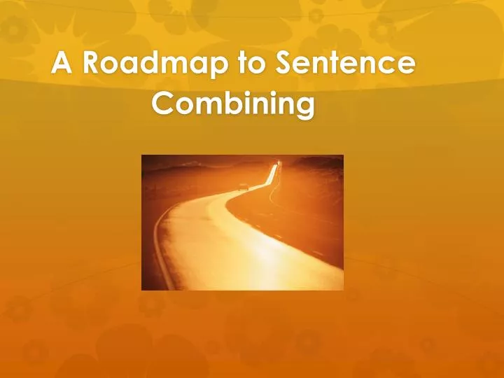 a roadmap to sentence combining