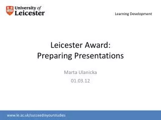 Leicester Award: Preparing Presentations