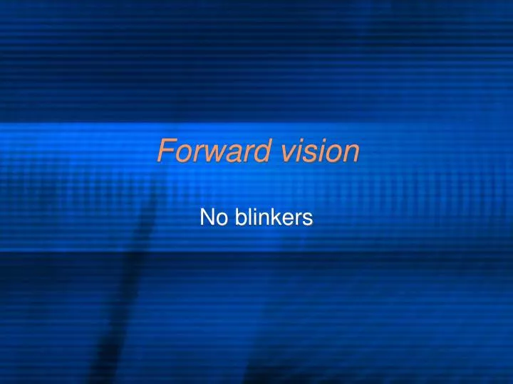 forward vision