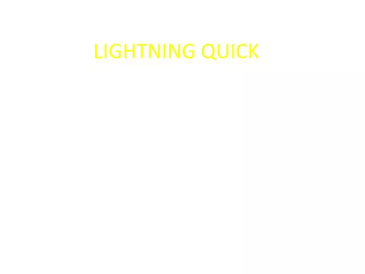 lightning quick