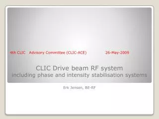 CLIC Drive beam RF system including phase and intensity stabilisation systems Erk Jensen, BE-RF