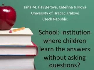 School : institution where children learn the answers without asking questions ?