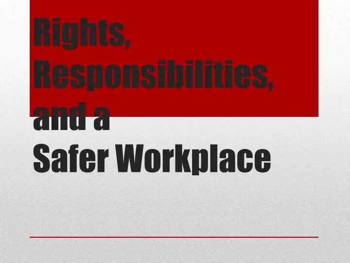 rights responsibilities and a safer workplace