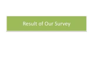 Result of Our Survey