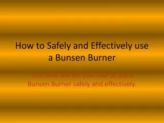 How to Safely and Effectively use a Bunsen Burner