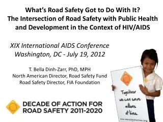 XIX International AIDS Conference Washington, DC - July 19, 2012 T. Bella Dinh-Zarr, PhD, MPH