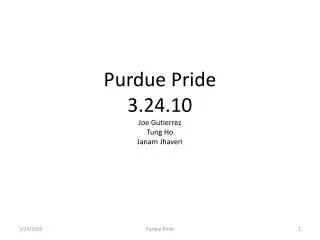 Purdue Pride 3.24.10 Joe Gutierrez Tung Ho Janam Jhaveri