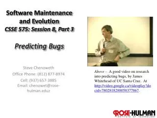 Software Maintenance and Evolution CSSE 575: Session 8, Part 3 Predicting Bugs