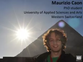 Maurizio Caon PhD student University of Applied Sciences and Arts Western Switzerland