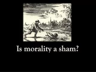 Is morality a sham?