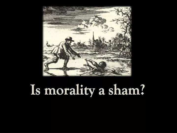 is morality a sham