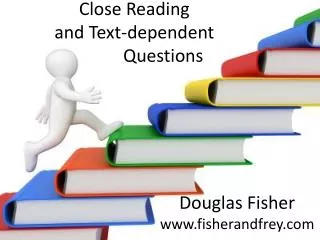 Close Reading and Text -dependent Questions