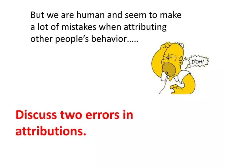 discuss two errors in attributions