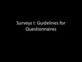 Surveys I: Guidelines for Questionnaires