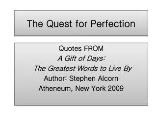 The Quest for Perfection