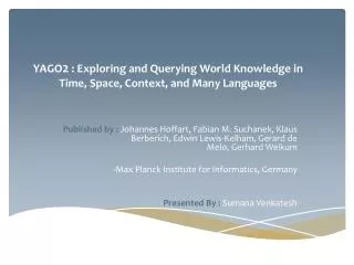 YAGO 2 : Exploring and Querying World Knowledge in Time, Space, Context, and Many Languages