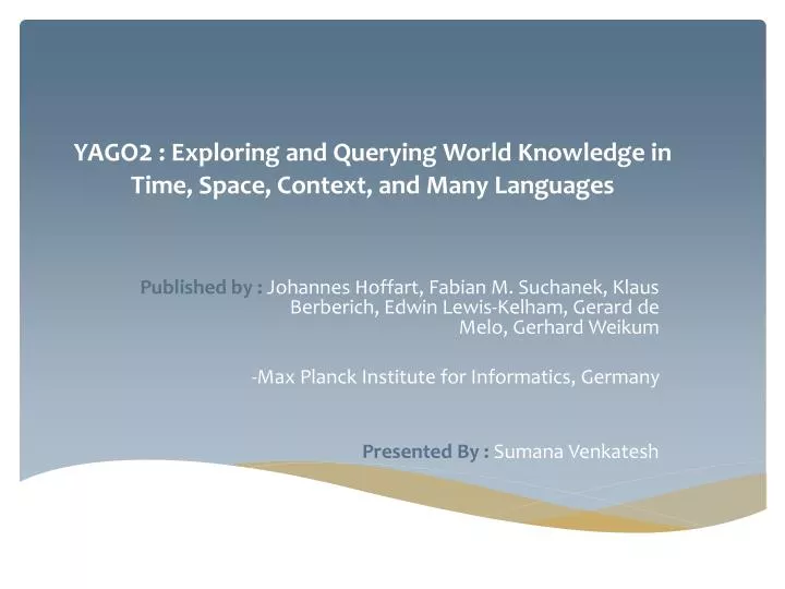 yago 2 exploring and querying world knowledge in time space context and many languages