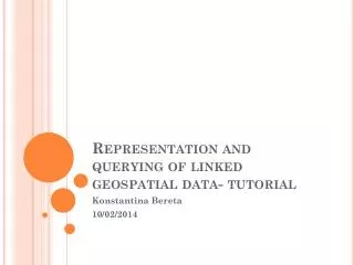 Representation and querying of linked geospatial data- tutorial