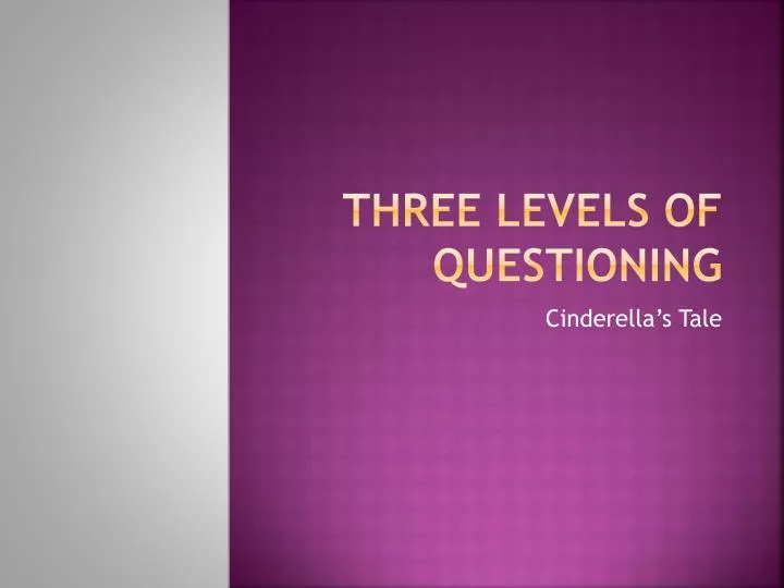 three levels of questioning