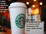 Indigo Group Students : Have a quencher on us! - slide 1