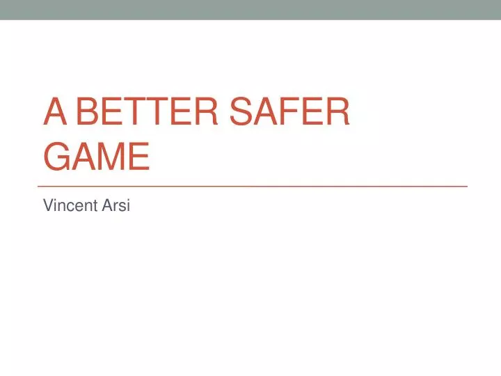 a better safer game