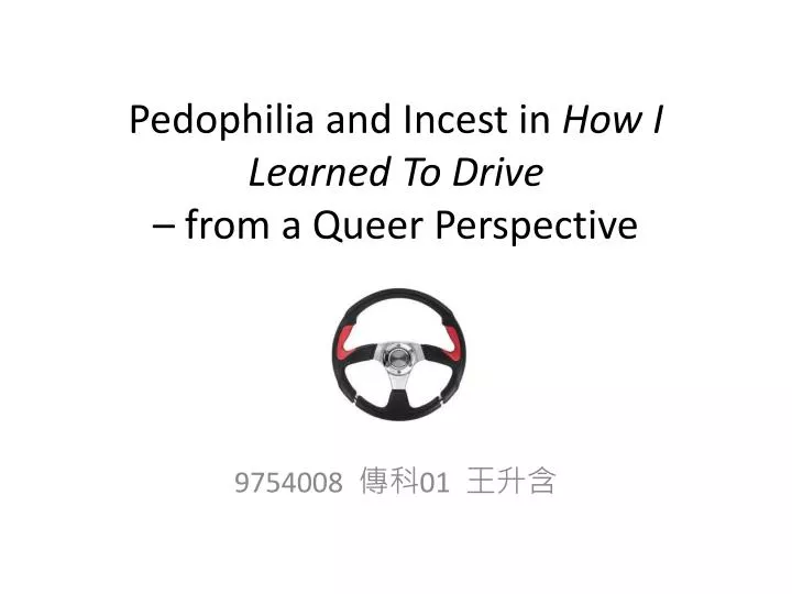 pedophilia and incest in how i learned to drive f rom a queer perspective