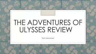 The Adventures of Ulysses review