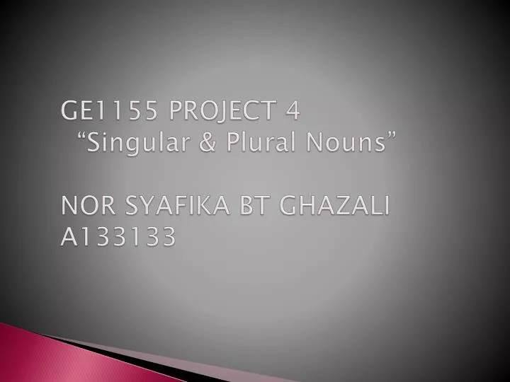 ge1155 project 4 singular plural nouns nor syafika bt ghazali a133133
