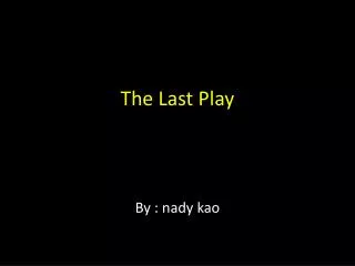 The L ast Play
