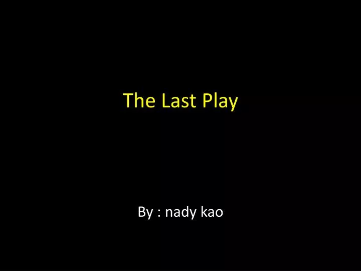 the l ast play