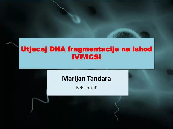 utjecaj dna fragmentacije na ishod ivf icsi