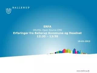 erfa drupal open source cms erfaringer fra ballerup kommune og headnet 12 30 13 30