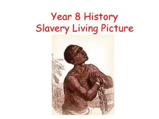 Year 8 History Slavery Living Picture