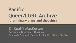 Pacific Queer/LGBT Archive (preliminary plans and thoughts)