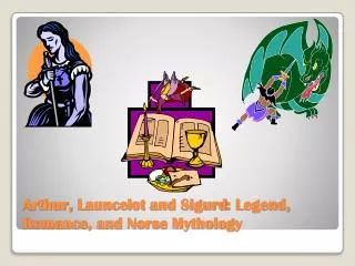 Arthur, Launcelot and Sigurd : Legend, Romance, and Norse Mythology