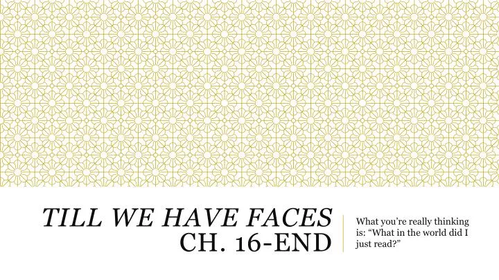 till we have faces ch 16 end