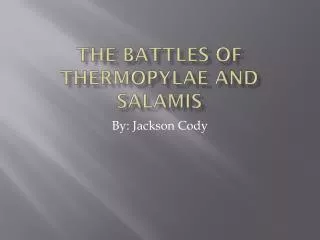 The Battles Of Thermopylae and Salamis