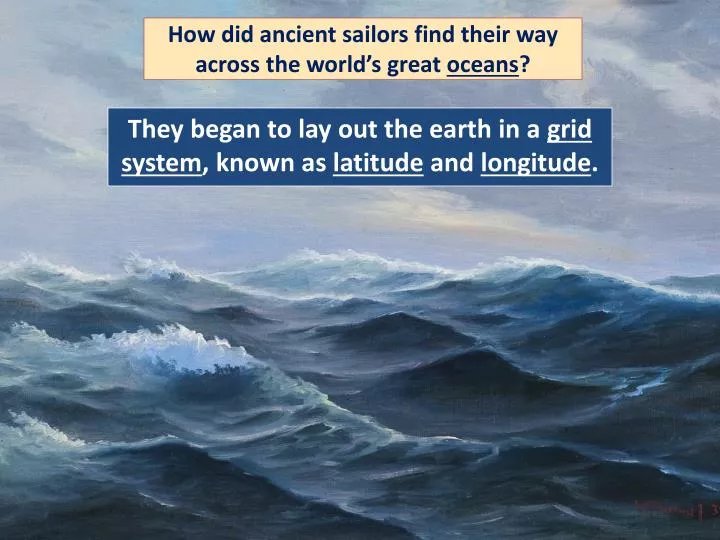 Ppt How Did Ancient Sailors Find Their Way Across The Worlds Great Oceans Powerpoint 6687