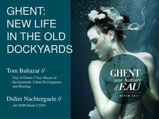 GHENT: NEW LIFE IN THE OLD DOCKYARDS