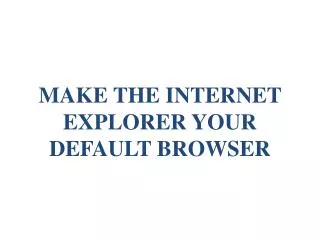 make the internet explorer your default browser
