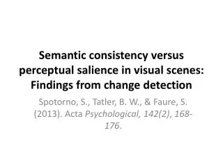 Semantic consistency versus perceptual salience in visual scenes: Findings from change detection