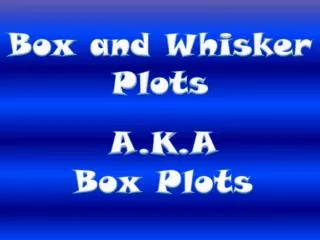 Box and Whisker Plots