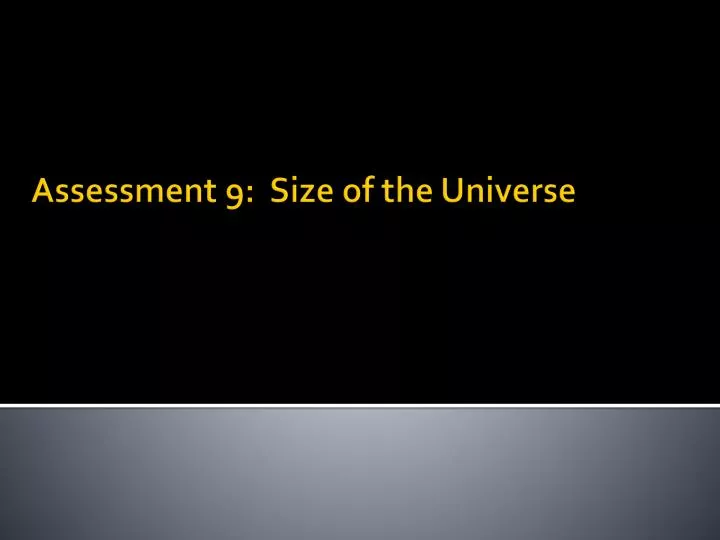 assessment 9 size of the universe