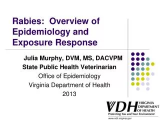 Julia Murphy, DVM, MS, DACVPM State Public Health Veterinarian Office of Epidemiology